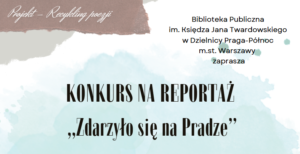 KONKURS NA REPORTAŻ „Zdarzyło się na Pradze”